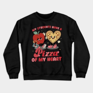 My Students Have A Pizza Of My Heart Valentines Day Teacher Crewneck Sweatshirt